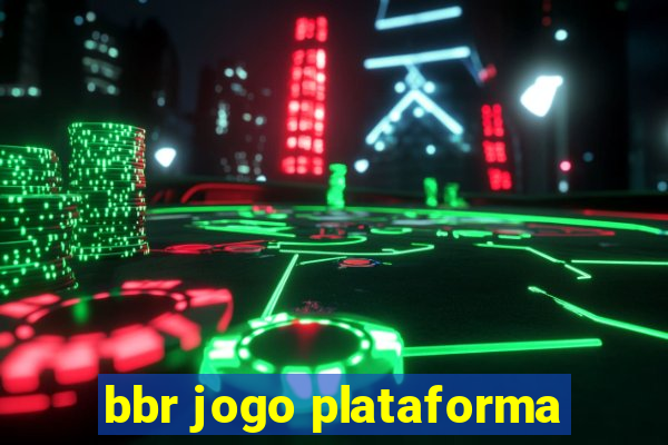 bbr jogo plataforma